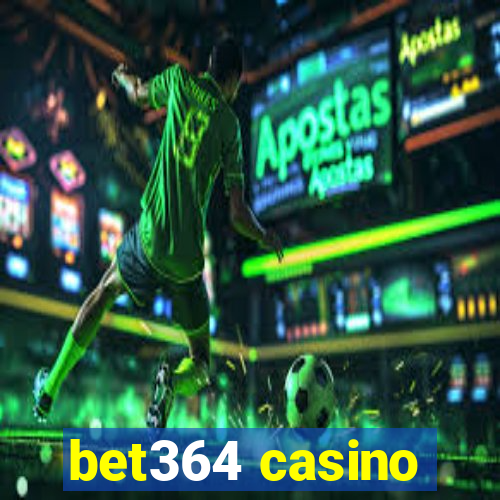 bet364 casino